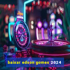 baixar edson gomes 2024